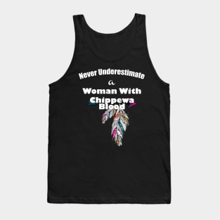 Never underestimate a woman with Chippewa Blood Tank Top